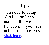 Text Box: Tips  You need to setup Vendors before you can use the Bid Function.  If you have not set-up vendors yet, click here.  Inv Module Setup box 3 Setting up Vendors     