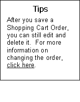 Text Box: Tips  After you save a Shopping Cart Order, you can still edit and delete it.  For more information on changing the order, click here.  Send to inv module main line 30 edit delete order  